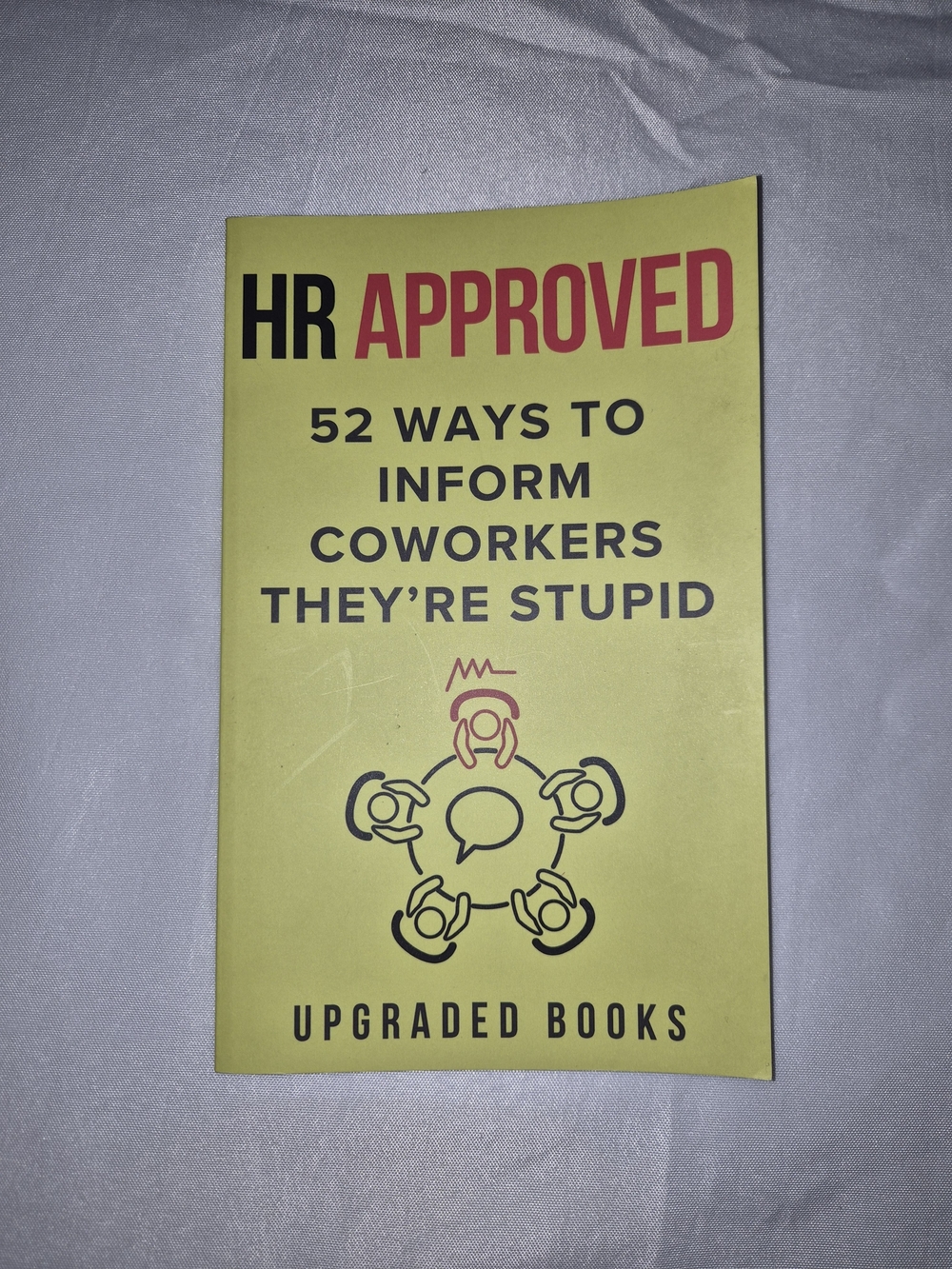 HR Approved: 52 Ways to Inform Coworkers They're Stupid - Yellow Cover